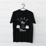 Take Me To The Trees Funny T Shirt Design