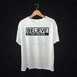 Believe In Your Dreams Typography T Shirt Design