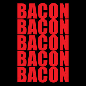 Bacon Bacon Bacon Bacon Bacon Food T Shirt Design
