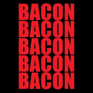 Bacon Bacon Bacon Bacon Bacon Food T Shirt Design