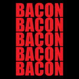 Bacon Bacon Bacon Bacon Bacon Food T Shirt Design