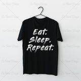 Eat Sleep Repeat Funny T Shirt Design