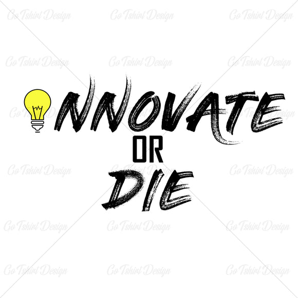 Innovate Or Die Business T Shirt Design