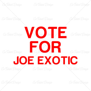 Tiger King Joe Exotic Vote For Joe Exotic T Shirt Design