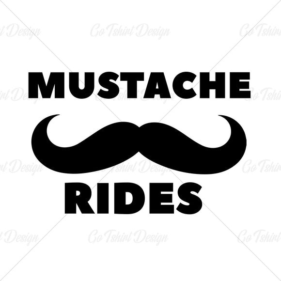 Mustache Rides Funny T Shirt Design