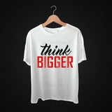 Think Bigger Business T Shirt Design
