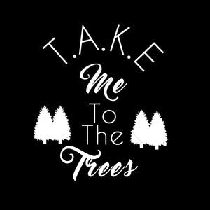 Take Me To The Trees Funny T Shirt Design