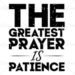 Patience The Greatest Prayer Typography T Shirt Design